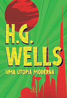 Uma utopia moderna (Classicos da literatur H. G. Wells